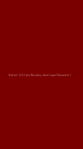 Tampilan Antarmuka Aplikasi Station 123 Cara Recovery Akun Lupa Password - 1