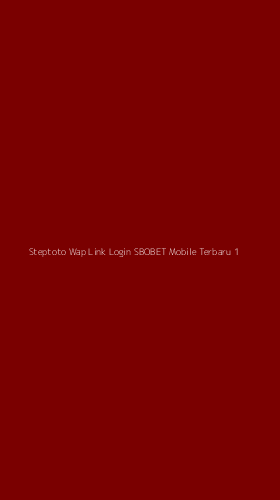 Tampilan Antarmuka Aplikasi Steptoto Wap Link Login Sbobet Mobile Terbaru - 1