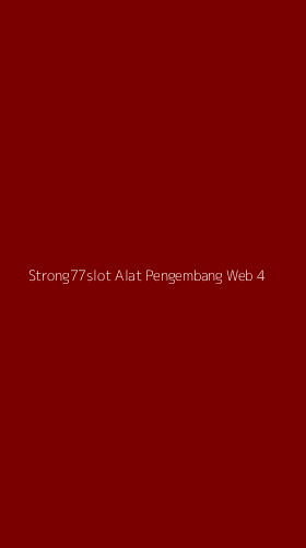 Tampilan Antarmuka Aplikasi Strong77slot Alat Pengembang Web - 4
