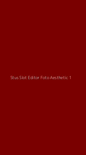 Tampilan Antarmuka Aplikasi Stus Slot Editor Foto Aesthetic - 1