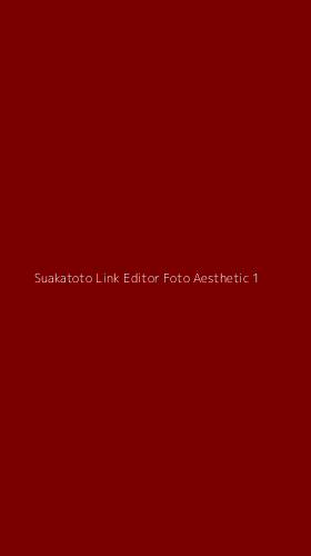 Tampilan Antarmuka Aplikasi Suakatoto Link Editor Foto Aesthetic - 1