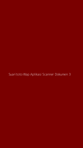 Tampilan Antarmuka Aplikasi Suaritoto Wap Aplikasi Scanner Dokumen - 3