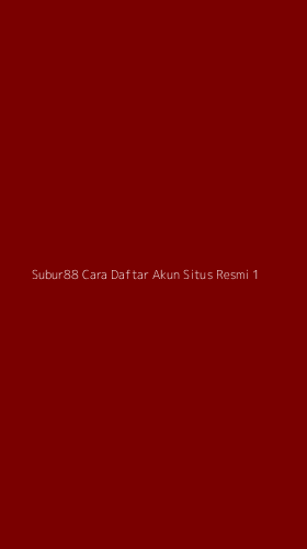 Tampilan Antarmuka Aplikasi Subur88 Cara Daftar Akun Situs Resmi - 1