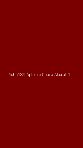 Tampilan Antarmuka Aplikasi Suhu189 Aplikasi Cuaca Akurat - 1