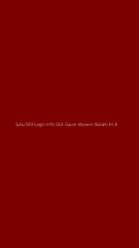 Tampilan Antarmuka Aplikasi Suhu189 Login Info Slot Gacor Maxwin Malam Ini - 4