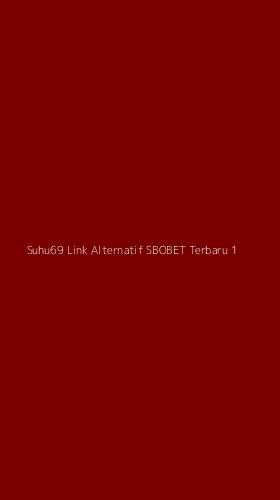 Tampilan Antarmuka Aplikasi Suhu69 Link Alternatif Sbobet Terbaru - 1