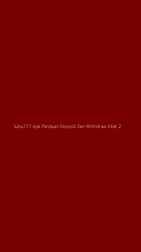 Tampilan Antarmuka Aplikasi Suhu777 Apk Panduan Deposit Dan Withdraw Kilat - 2