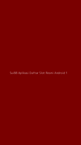 Tampilan Antarmuka Aplikasi Sui88 Aplikasi Daftar Slot Resmi Android - 1