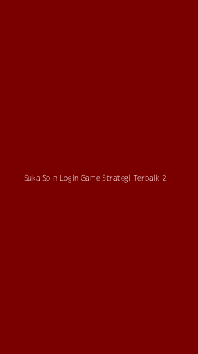 Tampilan Antarmuka Aplikasi Suka Spin Login Game Strategi Terbaik - 2