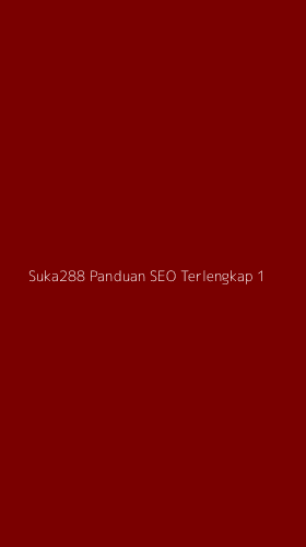 Tampilan Antarmuka Aplikasi Suka288 Panduan Seo Terlengkap - 1