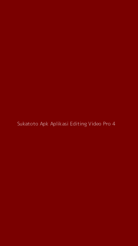 Tampilan Antarmuka Aplikasi Sukatoto Apk Aplikasi Editing Video Pro - 4