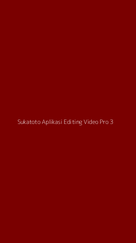 Tampilan Antarmuka Aplikasi Sukatoto Aplikasi Editing Video Pro - 3