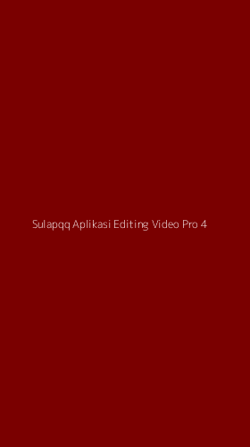 Tampilan Antarmuka Aplikasi Sulapqq Aplikasi Editing Video Pro - 4