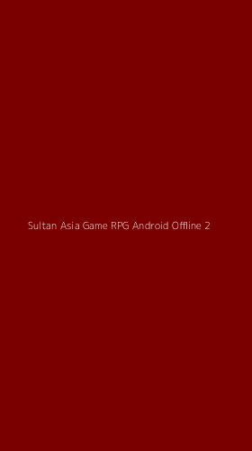 Tampilan Antarmuka Aplikasi Sultan Asia Game Rpg Android Offline - 2