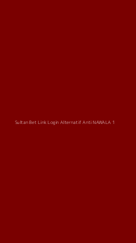 Tampilan Antarmuka Aplikasi Sultan Bet Link Login Alternatif Anti Nawala - 1