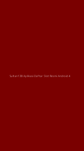 Tampilan Antarmuka Aplikasi Sultan138 Aplikasi Daftar Slot Resmi Android - 4