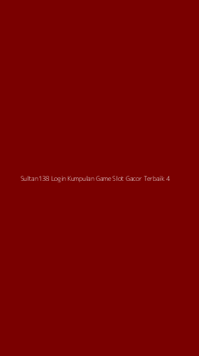 Tampilan Antarmuka Aplikasi Sultan138 Login Kumpulan Game Slot Gacor Terbaik - 4