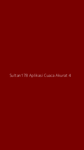 Tampilan Antarmuka Aplikasi Sultan178 Aplikasi Cuaca Akurat - 4