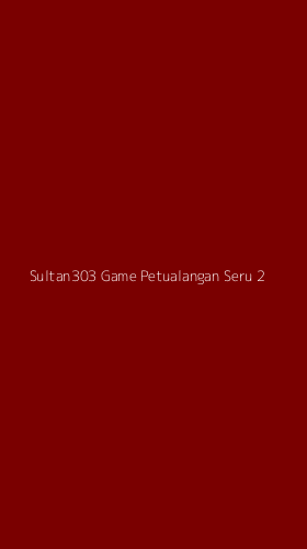 Tampilan Antarmuka Aplikasi Sultan303 Game Petualangan Seru - 2