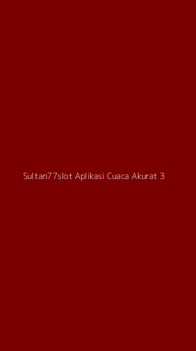Tampilan Antarmuka Aplikasi Sultan77slot Aplikasi Cuaca Akurat - 3