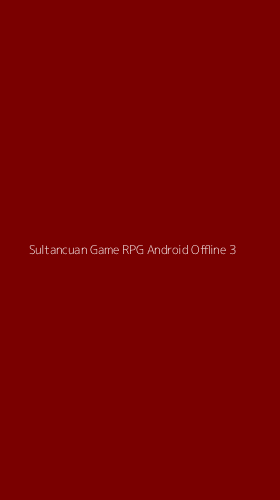 Tampilan Antarmuka Aplikasi Sultancuan Game Rpg Android Offline - 3
