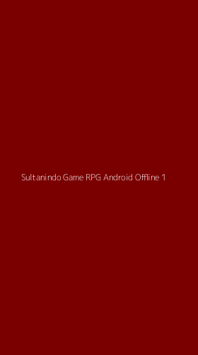 Tampilan Antarmuka Aplikasi Sultanindo Game Rpg Android Offline - 1