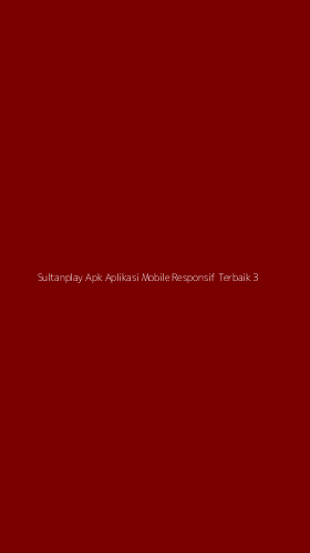 Tampilan Antarmuka Aplikasi Sultanplay Apk Aplikasi Mobile Responsif Terbaik - 3