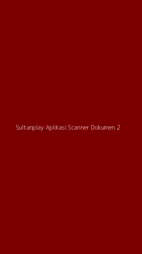 Tampilan Antarmuka Aplikasi Sultanplay Aplikasi Scanner Dokumen - 2