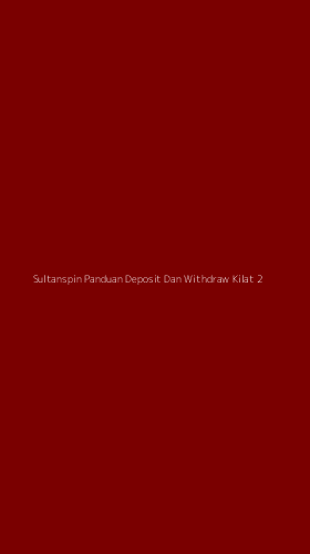 Tampilan Antarmuka Aplikasi Sultanspin Panduan Deposit Dan Withdraw Kilat - 2