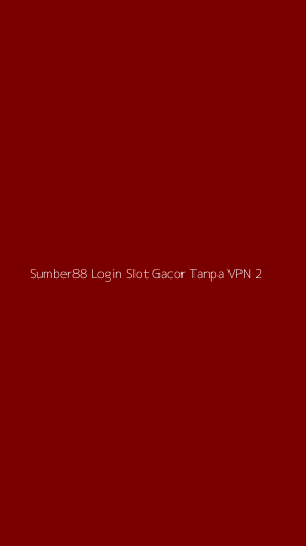Tampilan Antarmuka Aplikasi Sumber88 Login Slot Gacor Tanpa Vpn - 2