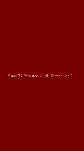 Tampilan Antarmuka Aplikasi Sumo 77 Pemutar Musik Terpopuler - 3