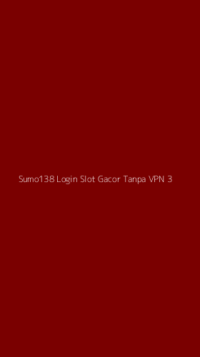 Tampilan Antarmuka Aplikasi Sumo138 Login Slot Gacor Tanpa Vpn - 3