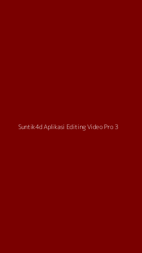 Tampilan Antarmuka Aplikasi Suntik4d Aplikasi Editing Video Pro - 3
