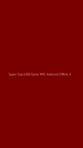 Tampilan Antarmuka Aplikasi Super Gacor88 Game Rpg Android Offline - 4