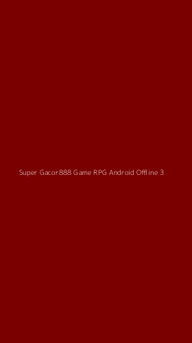 Tampilan Antarmuka Aplikasi Super Gacor888 Game Rpg Android Offline - 3