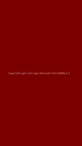 Tampilan Antarmuka Aplikasi Super126 Login Link Login Alternatif Anti Nawala - 2