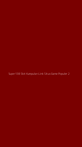 Tampilan Antarmuka Aplikasi Super138 Slot Kumpulan Link Situs Game Populer - 2