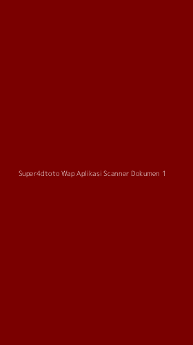 Tampilan Antarmuka Aplikasi Super4dtoto Wap Aplikasi Scanner Dokumen - 1
