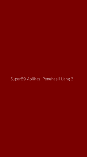 Tampilan Antarmuka Aplikasi Super89 Aplikasi Penghasil Uang - 3
