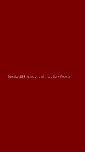 Tampilan Antarmuka Aplikasi Superbet888 Kumpulan Link Situs Game Populer - 1