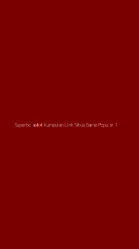 Tampilan Antarmuka Aplikasi Superbolaslot Kumpulan Link Situs Game Populer - 1
