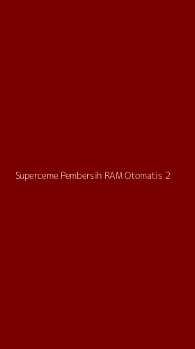 Tampilan Antarmuka Aplikasi Superceme Pembersih Ram Otomatis - 2