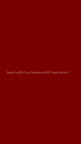 Tampilan Antarmuka Aplikasi Superfun88 Cara Download Apk Game Resmi - 1