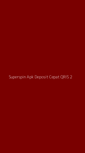 Tampilan Antarmuka Aplikasi Superspin Apk Deposit Cepat Qris - 2