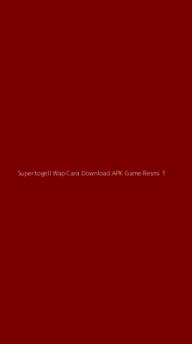 Tampilan Antarmuka Aplikasi Supertogell Wap Cara Download Apk Game Resmi - 1