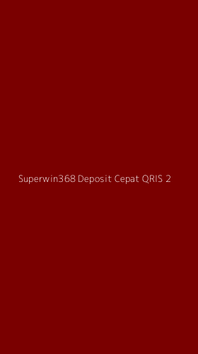 Tampilan Antarmuka Aplikasi Superwin368 Deposit Cepat Qris - 2