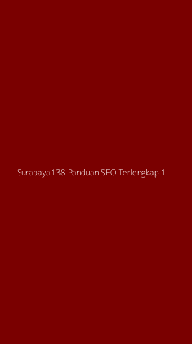 Tampilan Antarmuka Aplikasi Surabaya138 Panduan Seo Terlengkap - 1