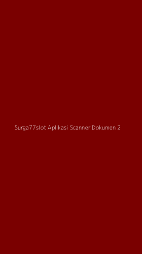 Tampilan Antarmuka Aplikasi Surga77slot Aplikasi Scanner Dokumen - 2
