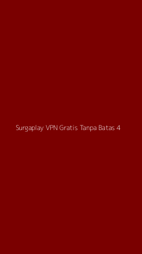 Tampilan Antarmuka Aplikasi Surgaplay Vpn Gratis Tanpa Batas - 4