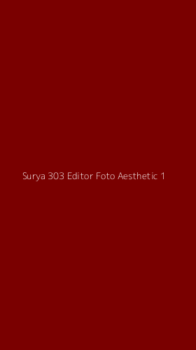 Tampilan Antarmuka Aplikasi Surya 303 Editor Foto Aesthetic - 1